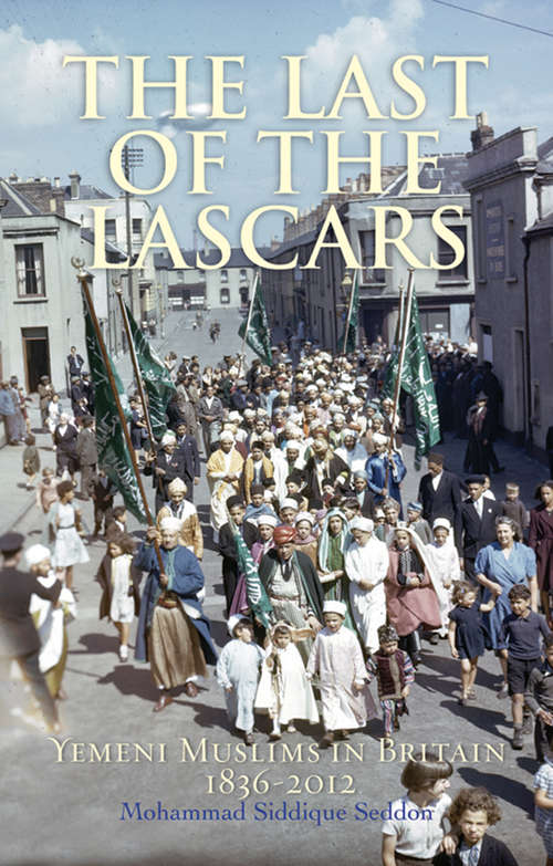 Book cover of The Last of the Lascars: Yemeni Muslims in Britain, 1836-2012
