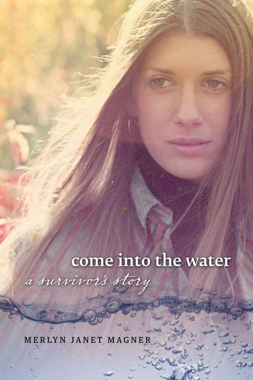 Book cover of Come into the Water: A Survivor's Story