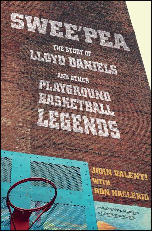 Swee'pea: The Story of Lloyd Daniels and Other Playground Basketball Legends