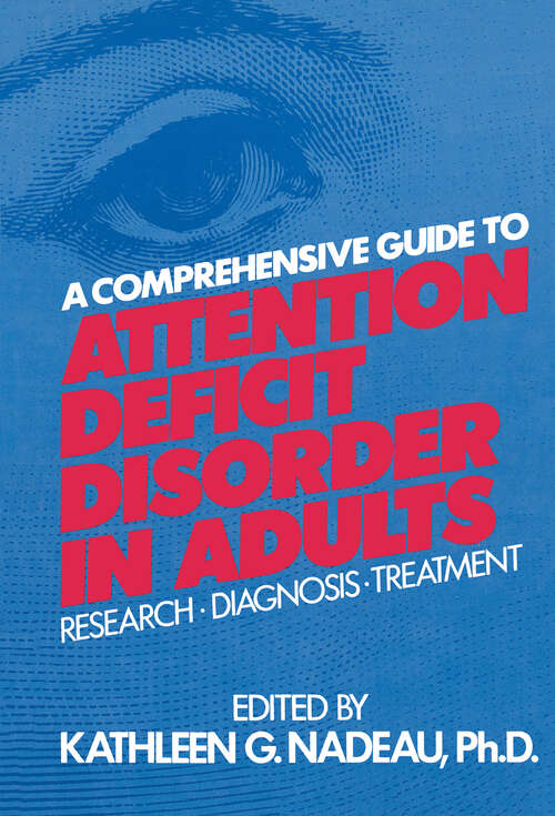 A Comprehensive Guide To Attention Deficit Disorder In Adults: Research, Diagnosis and Treatment