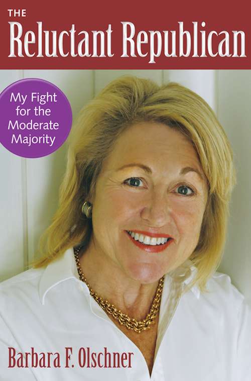 Book cover of The Reluctant Republican: My Fight for the Moderate Majority