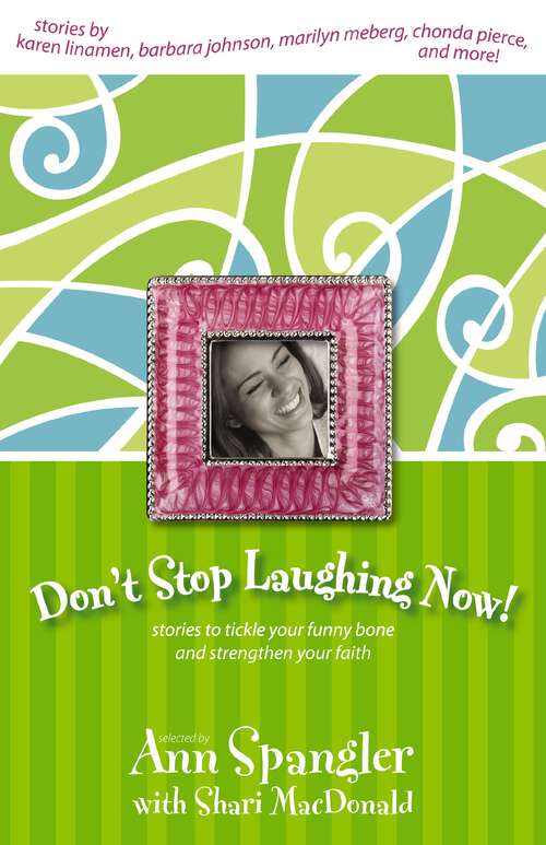 Book cover of Don't Stop Laughing Now!: Stories to Tickle Your Funny Bone and Strengthen Your Faith