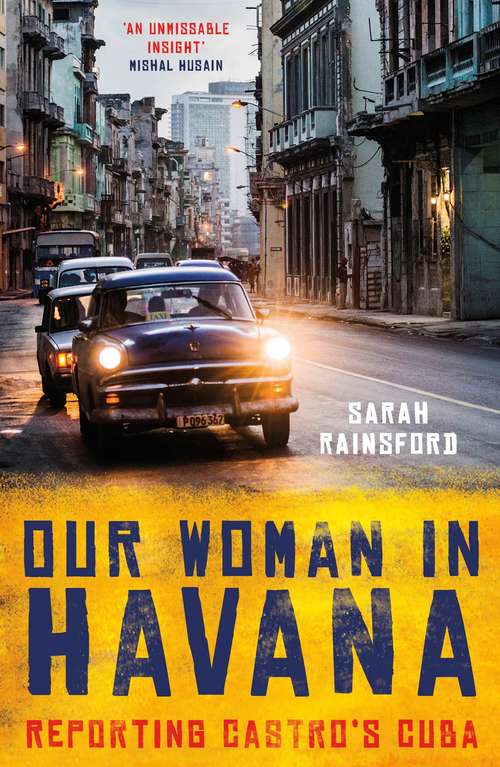 Book cover of Our Woman in Havana: Reporting Castro’s Cuba