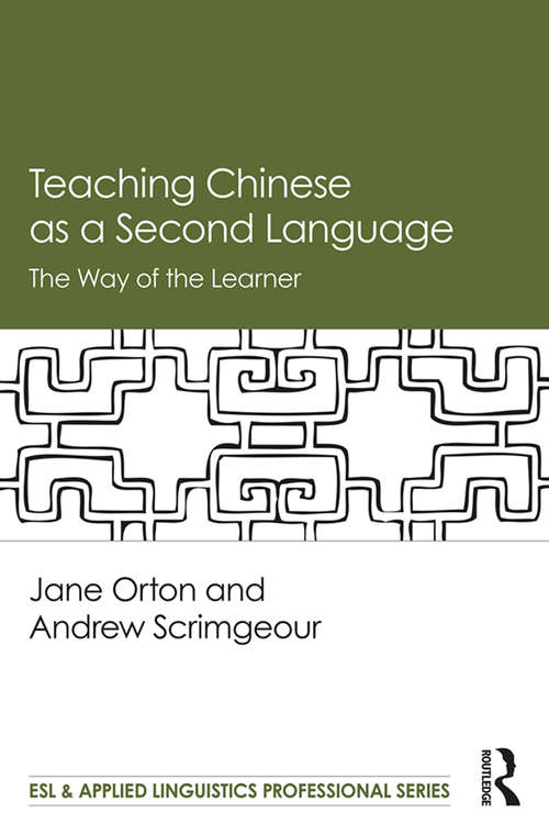 Teaching Chinese as a Second Language: The Way of the Learner (ESL & Applied Linguistics Professional Series)