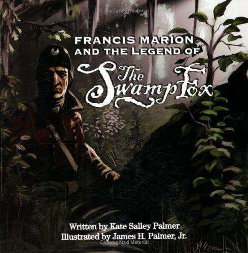 Book cover of Francis Marion and the Legend of the Swamp Fox
