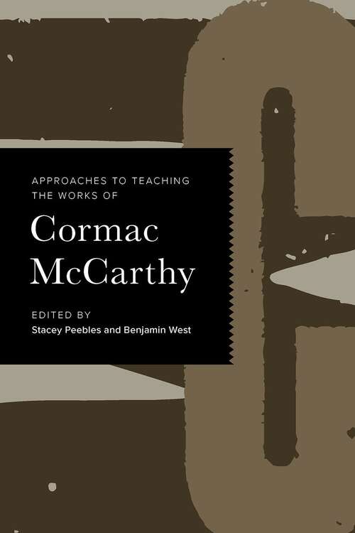Book cover of Approaches to Teaching the Works of Cormac McCarthy (Approaches to Teaching World Literature #167)