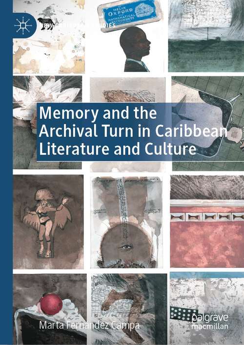 Book cover of Memory and the Archival Turn in Caribbean Literature and Culture (1st ed. 2023) (New Caribbean Studies)