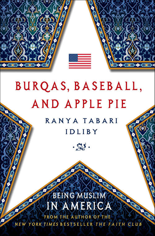 Book cover of Burqas, Baseball, and Apple Pie: Being Muslim in America