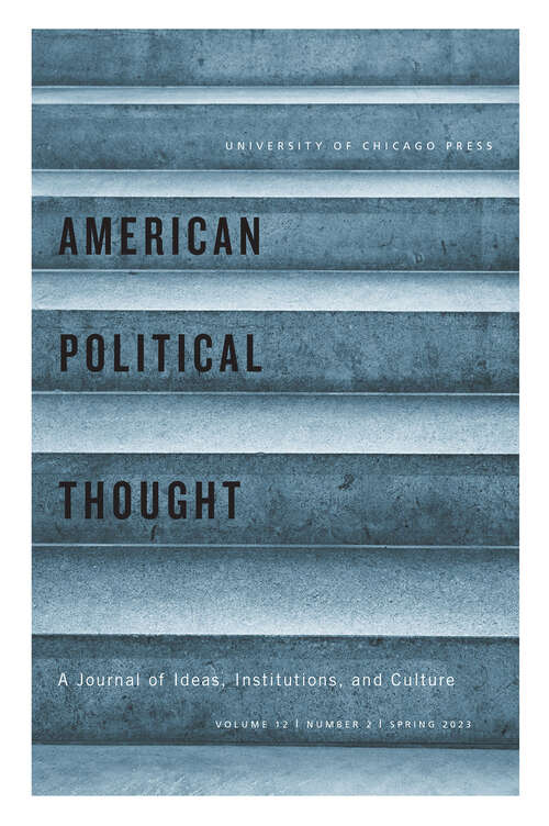 Book cover of American Political Thought, volume 12 number 2 (Spring 2023)