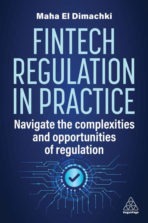 Book cover of Fintech Regulation in Practice: Navigate The Complexities And Opportunities Of Regulation