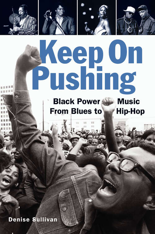 Book cover of Keep On Pushing: Black Power Music from Blues to Hip-hop