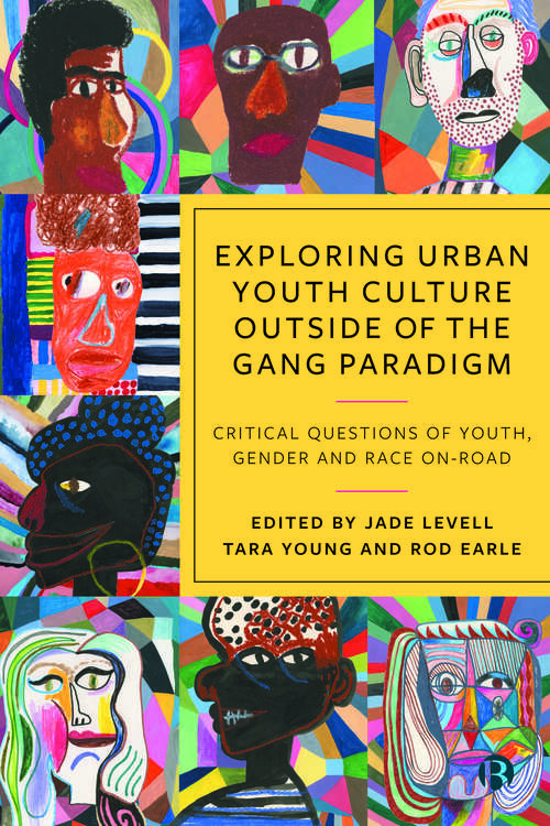 Book cover of Exploring Urban Youth Culture Outside of the Gang Paradigm: Critical Questions of Youth, Gender and Race On-Road
