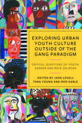 Exploring Urban Youth Culture Outside of the Gang Paradigm: Critical Questions of Youth, Gender and Race On-Road