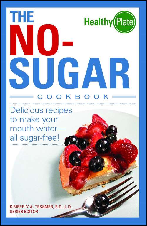 Book cover of The No-Sugar Cookbook: Delicious Recipes to Make Your Mouth Water...all Sugar Free!