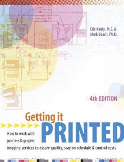 Getting it Printed: How to Work with Printers and Graphic Imaging Services to Assure Quality , Stay on Schedule and Control Costs (4th Edition)