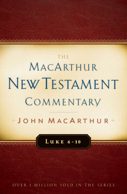 Book cover of Luke 6-10 MacArthur New Testament Commentary (New Edition) (MacArthur New Testament Commentary Series)