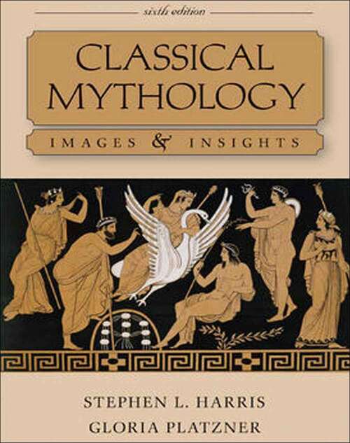 Book cover of Classical Mythology: Images and Insights (Sixth Edition)