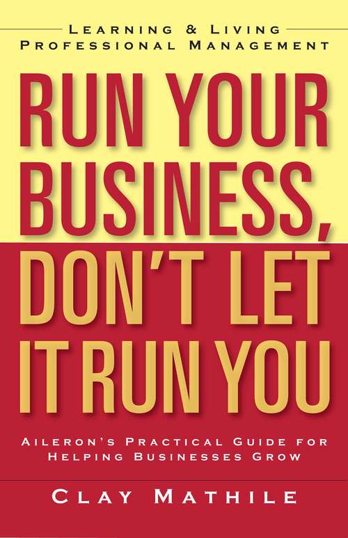 Book cover of Run Your Business, Don't Let It Run You
