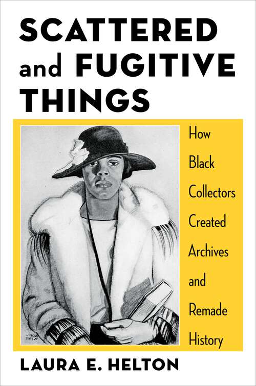 Book cover of Scattered and Fugitive Things: How Black Collectors Created Archives and Remade History (Black Lives in the Diaspora: Past / Present / Future)