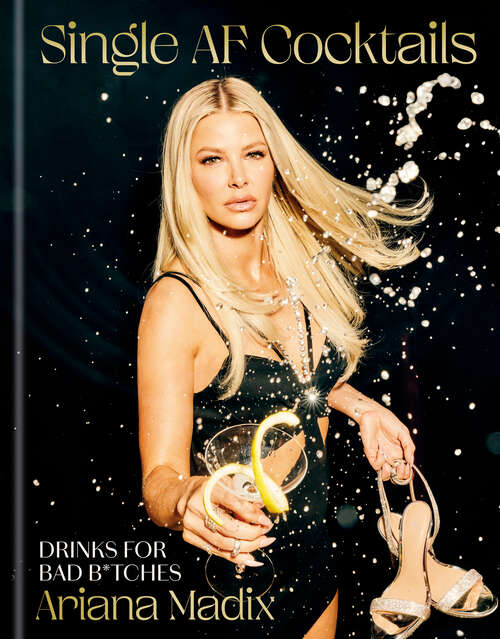 Book cover of Single AF Cocktails: Drinks for Bad B*tches