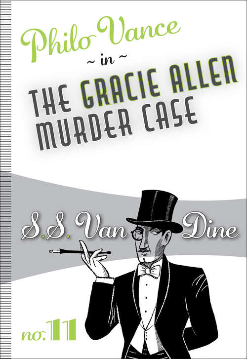 The Gracie Allen Murder Case: Philo Vance #11 (Philo Vance)