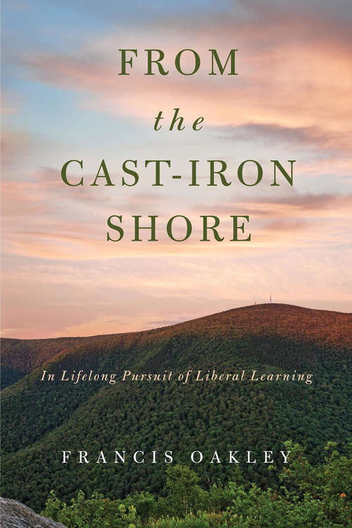 Book cover of From the Cast-Iron Shore: In Lifelong Pursuit of Liberal Learning