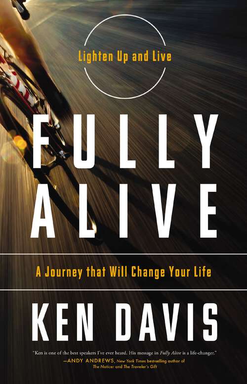 Book cover of Fully Alive: Lighten Up and Live - A Journey that Will Change Your LIfe