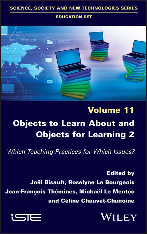 Objects to Learn about and Objects for Learning 2: Which Teaching Practices for Which Issues?