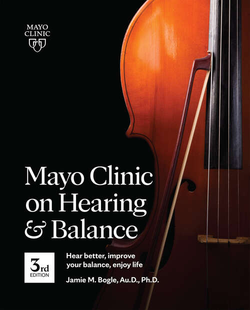 Book cover of Mayo Clinic on Hearing and Balance: Hear Better, Improve Your Balance, Enjoy Life (3)