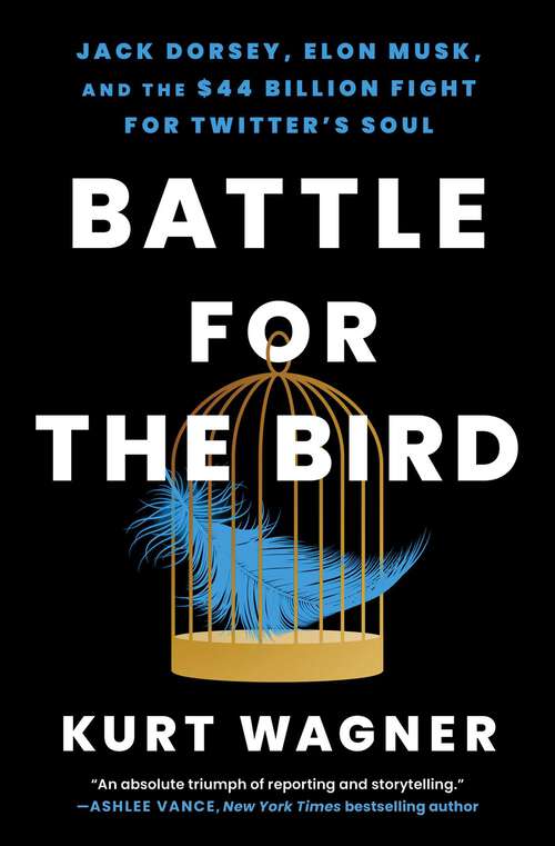 Book cover of Battle for the Bird: Jack Dorsey, Elon Musk, and the $44 Billion Fight for Twitter's Soul