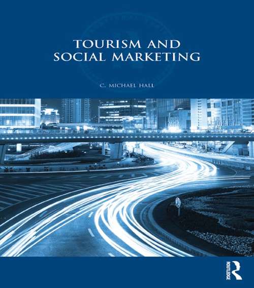 Tourism and Social Marketing (Routledge International Series in Tourism, Business and Management)