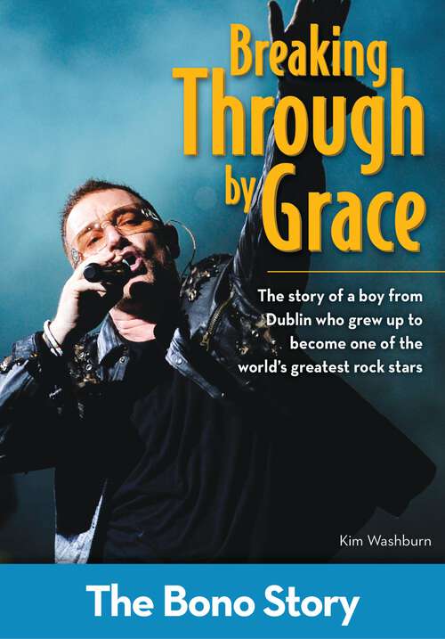 Book cover of Breaking Through By Grace: The Bono Story (ZonderKidz Biography)