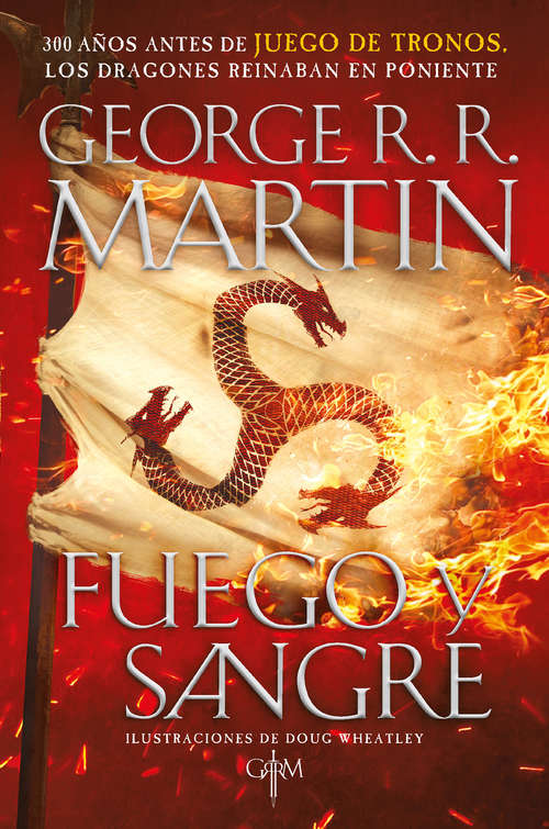 Book cover of Fuego y Sangre: 300 años antes de Juego de tronos. Historia de los Targaryen (Canción de hielo y fuego: Volumen)