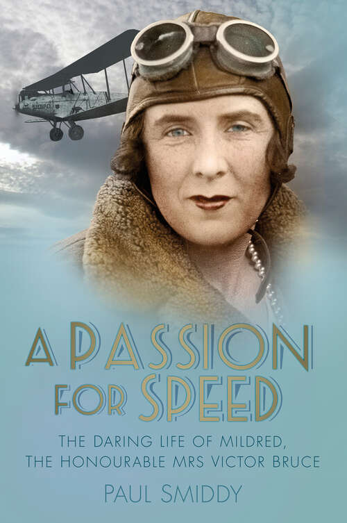 Book cover of A Passion for Speed: The Daring Life of Mildred, The Honourable Mrs Victor Bruce