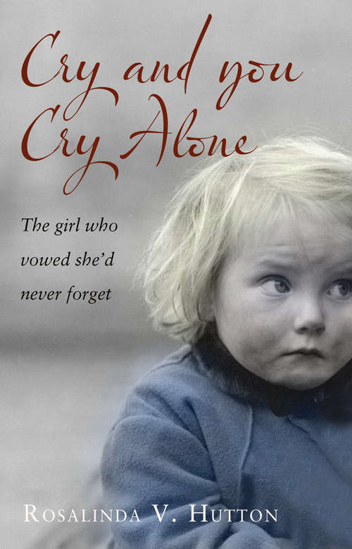 Book cover of Cry and You Cry Alone: The Girl Who Vowed She'd Never Forget