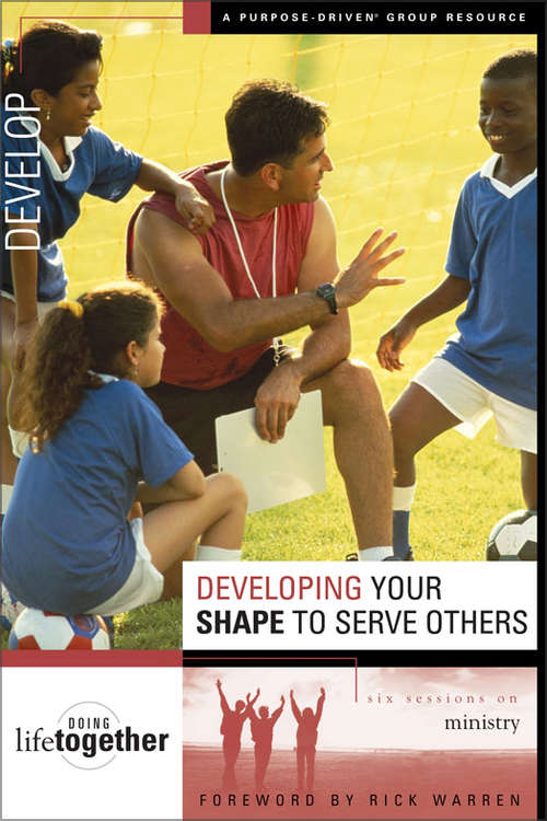 Book cover of Developing Your SHAPE to Serve Others: Six Sessions on Ministry