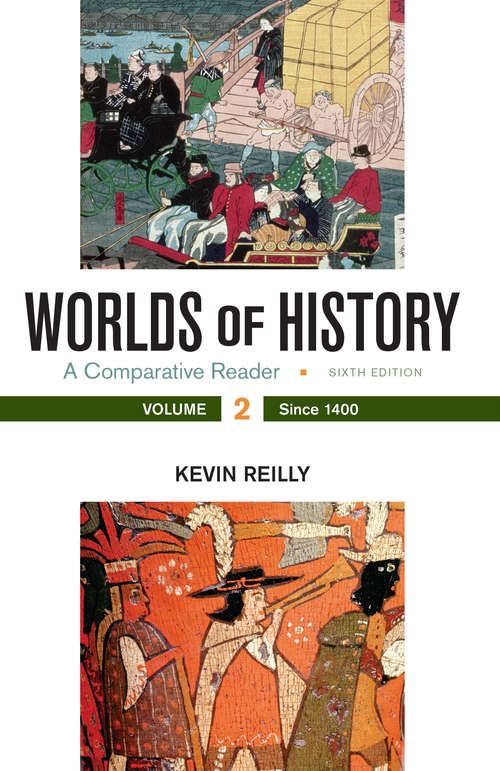 Worlds of History: A Comparative Reader, Volume 2 - Sixth Edition