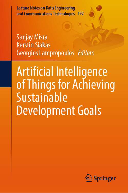 Book cover of Artificial Intelligence of Things for Achieving Sustainable Development Goals (2024) (Lecture Notes on Data Engineering and Communications Technologies #192)