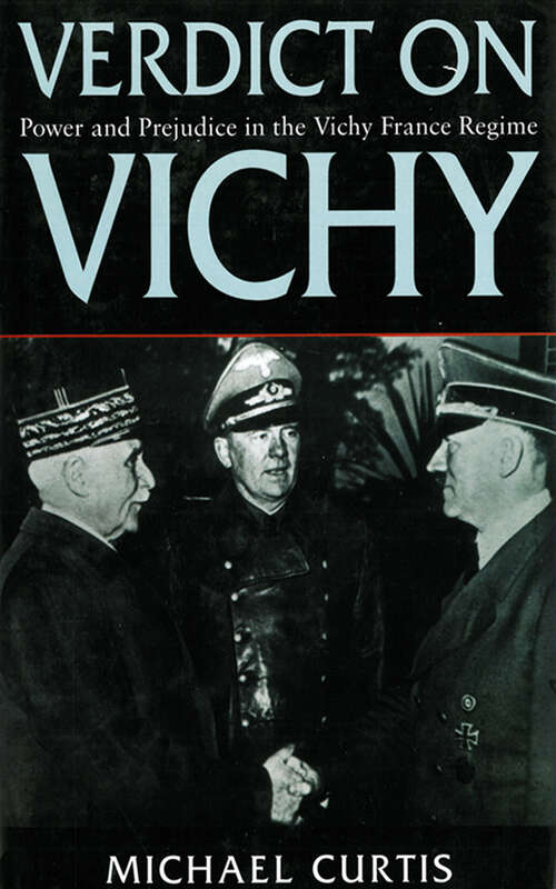 Verdict On Vichy: Power and Prejudice in the Vichy France Regime