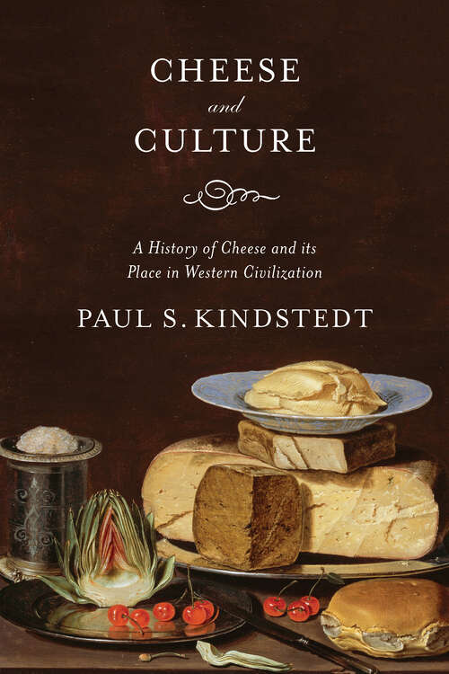 Book cover of Cheese and Culture: A History of Cheese and its Place in Western Civilization