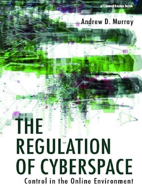 The Regulation of Cyberspace: Control in the Online Environment