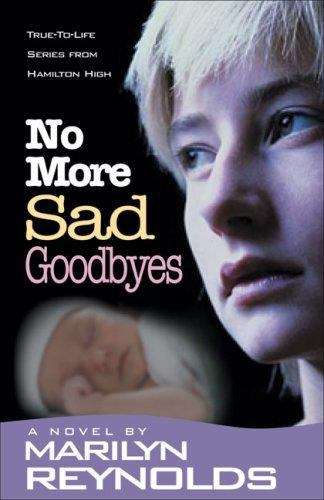 Book cover of No More Sad Goodbyes (True-to-Life Series from Hamilton High)