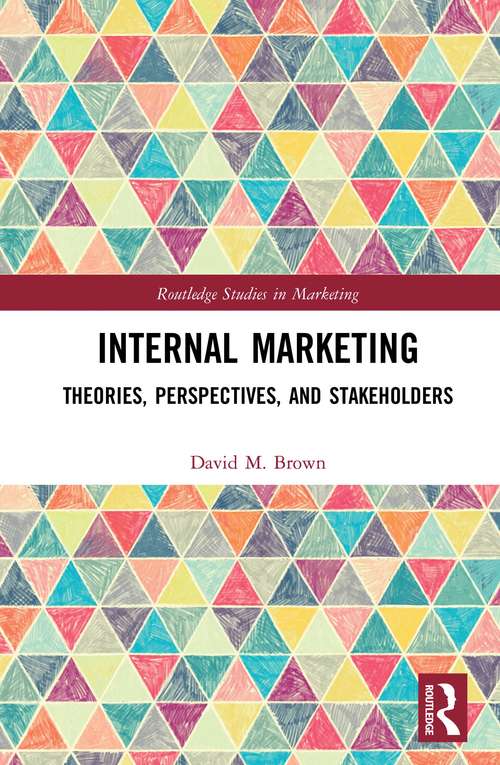 Book cover of Internal Marketing: Theories, Perspectives, and Stakeholders (Routledge Studies in Marketing)