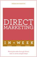Direct Marketing In A Week: Maximize Sales Through Direct Mail In Seven Simple Steps