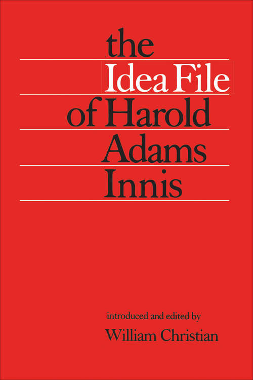 Book cover of The Idea File of Harold Adams Innis
