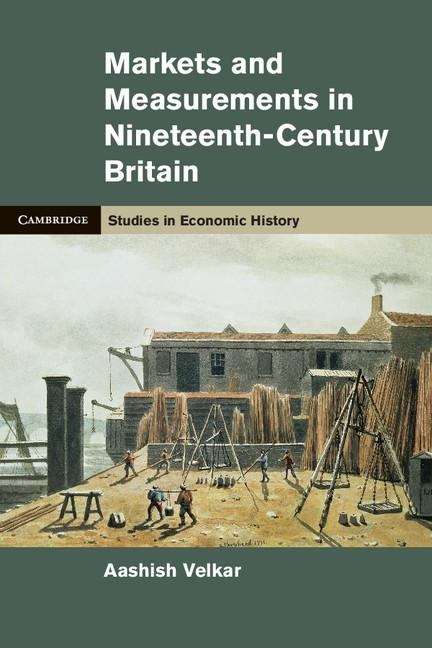 Book cover of Markets and Measurements in Nineteenth-Century Britain