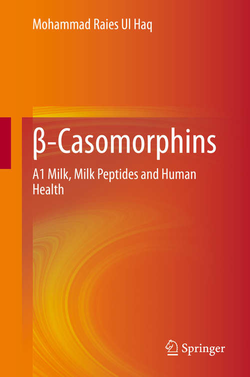 β-Casomorphins: A1 Milk, Milk Peptides and Human Health
