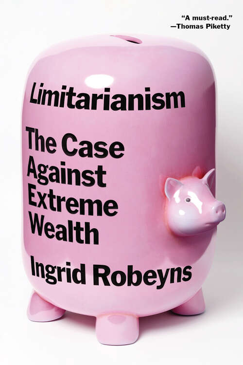 Book cover of Limitarianism: The Case Against Extreme Wealth