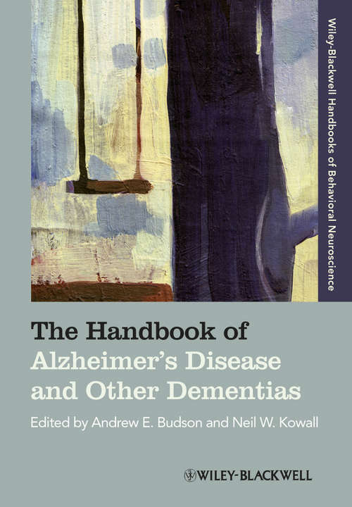 The Handbook of Alzheimer's Disease and Other Dementias (Blackwell Handbooks of Behavioral Neuroscience #7)