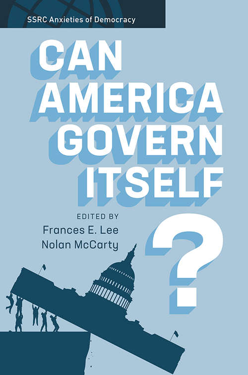 Can America Govern Itself? (SSRC Anxieties of Democracy)